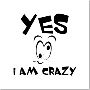 Yes I am crazy face Posters and Art